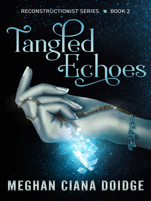 Title details for Tangled Echoes (Reconstructionist 2) by Meghan Ciana Doidge - Available